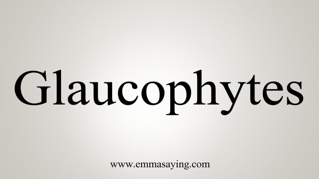 How To Say Glaucophytes