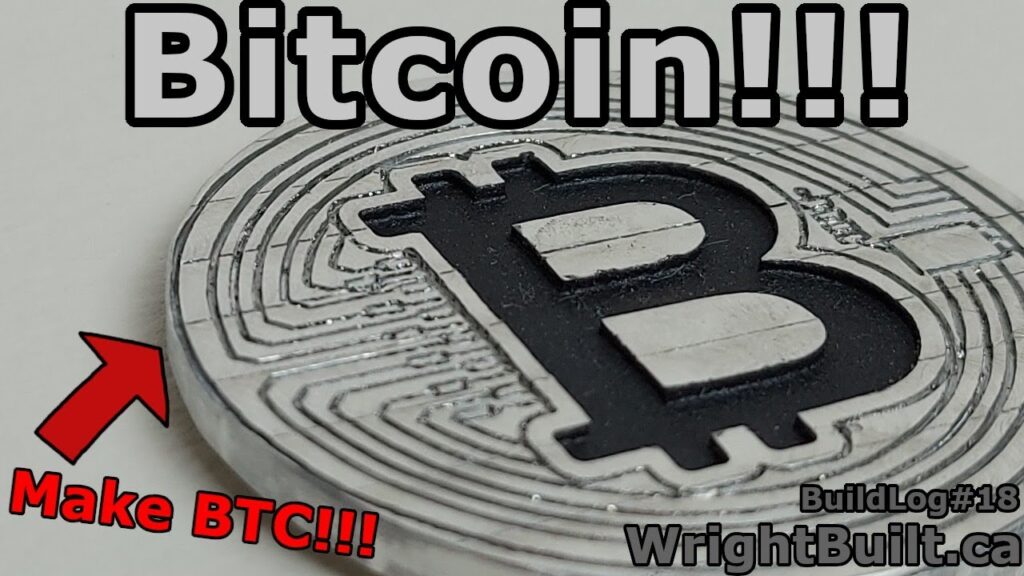 Making BItcoin | CNC | Build Log | WrightBuilt.ca