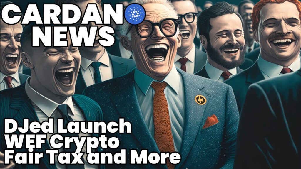 Cardano, WEF, Djed, The Fed and Fair Tax News