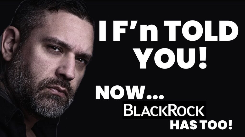 I TOLD YOU!!! – Blackrock Now Did Too!