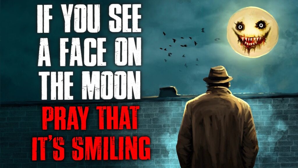 “If You See a Face on the Moon, Pray That It’s Smiling” Creepypasta