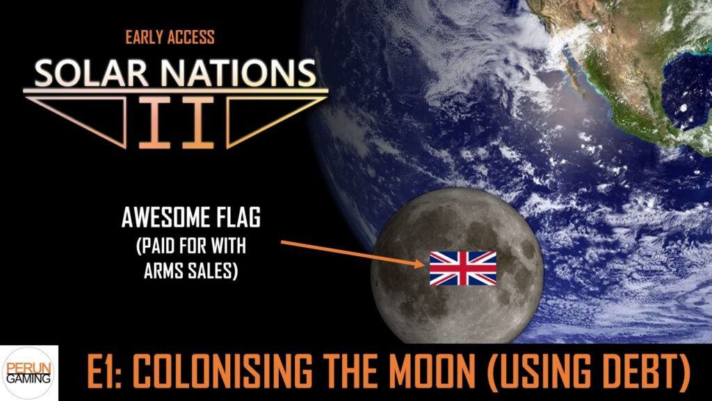 Solar Nations 2 E1: Colonising the Moon for the UK (Using debt and arms exports)