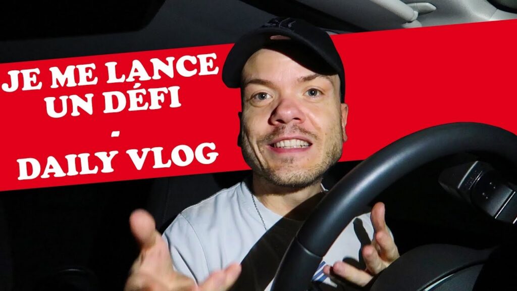 JE ME LANCE UN DÉFI – DAILY VLOG