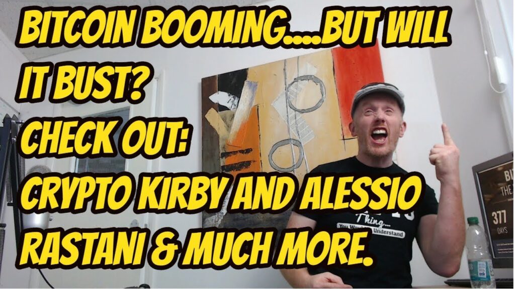 Bitcoin BOOM!..But will it bust? check out Crypto Kirby & Alessio Rastani, see what they say & More