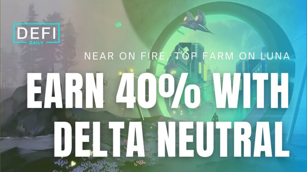 40% APY DELTA NEUTRAL STRATEGY, NEAR ON FIRE, and how to earn more from your LUNA 40% APY DELTA NEUTRAL STRATEGY, NEAR ON FIRE, and how to earn more from your LUNA
